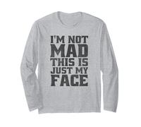 I'm Not Mad This is Just My Face Funny Sarcastic Quote Pun Long Sleeve T-Shirt