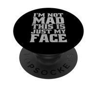 I'm Not Mad This is Just My Face Funny Sarcastic Quote Pun PopSockets Adhesive PopGrip