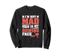 I'm Not Mad This Is My Rowing Face Funny Ergometer Rower Sweatshirt