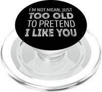Im not mean. im just to old to pretend i like you PopSockets PopGrip for MagSafe