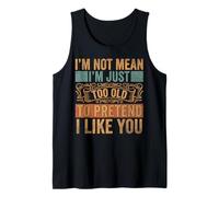 I'm Not Mean I'm Just Too Old to Pretend I Like You Funny Tank Top