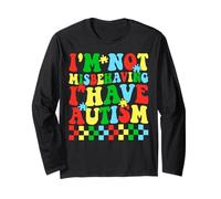 I'm Not Misbehaving I Have Autism Long Sleeve T-Shirt