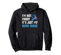Im Not Moody Its Just My Blood Sugar Type 1 Diabetes Pullover Hoodie