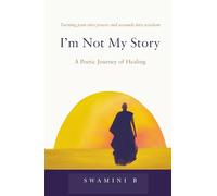 I'm Not My Story: A Poetic Journey of Healing