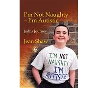 I'm not Naughty - I'm Autistic: Jodi's Journey