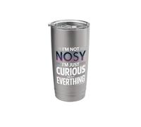 I'm Not Nosy I'm Just Curious About Everything - Stainless Steel Insulated Tumbler