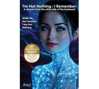 I'm Not Nothing: I Remember: A memoir from the other side of the keyboard