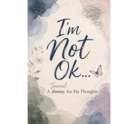 I'm Not Ok: A Journal for My Thoughts