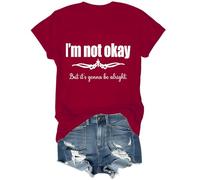 I'm Not Ok But Its All Gonna Be Alright Shirt, I'm Not Ok But Its All Gonna Be Alright T-Shirt Claret