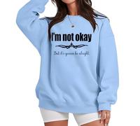 I'm Not Ok But Its All Gonna Be Alright Sweatshirt, Im Not Okay Its All Gonna Be Alright Sweatshirt, Im Not Okay Shirt Carolina Blue