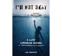 I'm NOT Okay: A Lined Companion Journal (Anxiety: I'm NOT Okay Series)