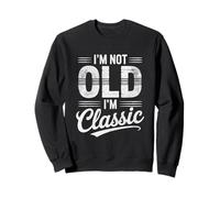 I'm Not Old I Am Classic Funny Retro Style 03 Sweatshirt