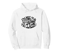 I'm Not Old I am Classic Vintage Car Dad Joke Mechanic Rod Pullover Hoodie