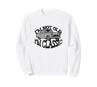 I'm Not Old I am Classic Vintage Car Dad Joke Mechanic Rod Sweatshirt