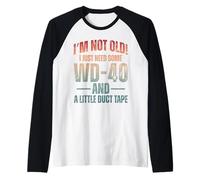 I'm Not Old I Just Need Some WD-40 & A Little Duct Tape Raglan Baseball Tee