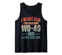 I'm Not Old I Just Need Some WD-40 & A Little Duct Tape Tank Top