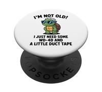 I'm not old I just need some WD-40 and a little turtle tape PopSockets Adhesive PopGrip