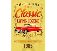 I'm Not Old I'm a Classic Living Legend 1985: 35th Birthday Gifts for Him and Her Softcover Notebook (Composition Book, Journal) with Dotted Grid Pages (6 x 9") | Little Gifts for Women Men