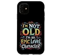I'M NOT OLD I'M An Epic Level Character Case for iPhone 11