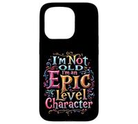I'm Not Old I'm An EPIC Level Character Case for iPhone 15 Pro