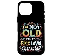 I'M NOT OLD I'M An Epic Level Character Case for iPhone 16 Pro Max
