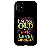 I'M NOT OLD I'M AN EPIC LEVEL CHARACTER Fantasy Gaming Humor Case for iPhone 11