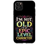 I'M NOT OLD I'M AN EPIC LEVEL CHARACTER Fantasy Gaming Humor Case for iPhone 11 Pro Max
