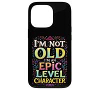 I'M NOT OLD I'M AN EPIC LEVEL CHARACTER Fantasy Gaming Humor Case for iPhone 13 Pro