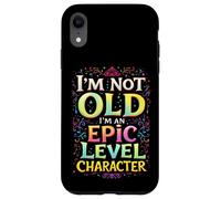I'M NOT OLD I'M AN EPIC LEVEL CHARACTER Fantasy Gaming Humor Case for iPhone XR
