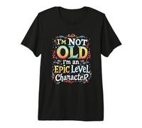 I'm NOT Old I'm an Epic Level Character Premium T-Shirt