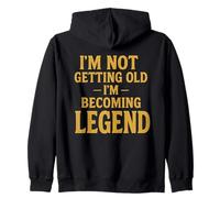 I'm Not Old, Im Becoming A Legend Zip Hoodie