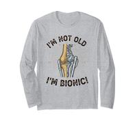 I'm Not Old I'm Bionic Knee Surgery Humor Long Sleeve T-Shirt