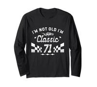 I'm Not Old I'm Classic 71 Year Old Turning 71st Birthday Long Sleeve T-Shirt