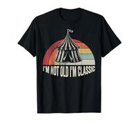 I'm Not Old I'm Classic Circus Tent Design T-Shirt