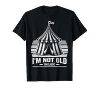 I'm Not Old I'm Classic Circus Tent T-Shirt