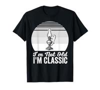 I'm Not Old I'm Classic Lamp Quote T-Shirt