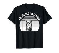 I'm Not Old I'm Classic Quote Hourglass T-Shirt
