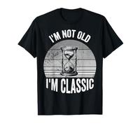 I'm Not Old I'm Classic Timeless Wisdom T-Shirt