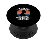 I'm Not Old I'm Just Chronologically Gifted PopSockets Adhesive PopGrip