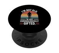 I'm Not Old I'm Just Chronologically Gifted PopSockets Adhesive PopGrip