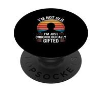 I'm Not Old I'm Just Chronologically Gifted PopSockets Adhesive PopGrip