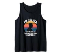I'm Not Old I'm Just Chronologically Gifted Tank Top
