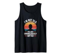 I'm Not Old I'm Just Chronologically Gifted Tank Top