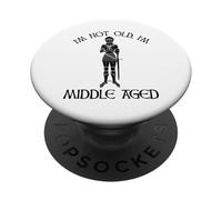I'm Not Old - I'm Middle Aged PopSockets Adhesive PopGrip