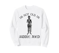 I'm Not Old - I'm Middle Aged Sweatshirt