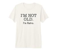 I'm Not Old I'm Retro Funny Aging Quote Humor Premium T-Shirt
