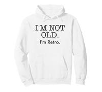 I'm Not Old I'm Retro Funny Aging Quote Humor Pullover Hoodie