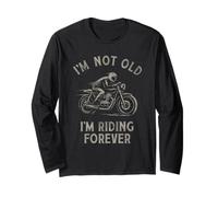 I'm Not Old I'm Riding Forever Funny Motorcycle Rider Design Long Sleeve T-Shirt