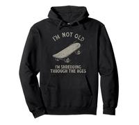 I'm Not Old I'm Shredding Through the Ages Skateboard Pun Pullover Hoodie