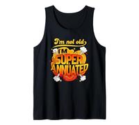 I'm Not Old I'm Superannuated a Funny Over-The-Hill Shirt Tank Top